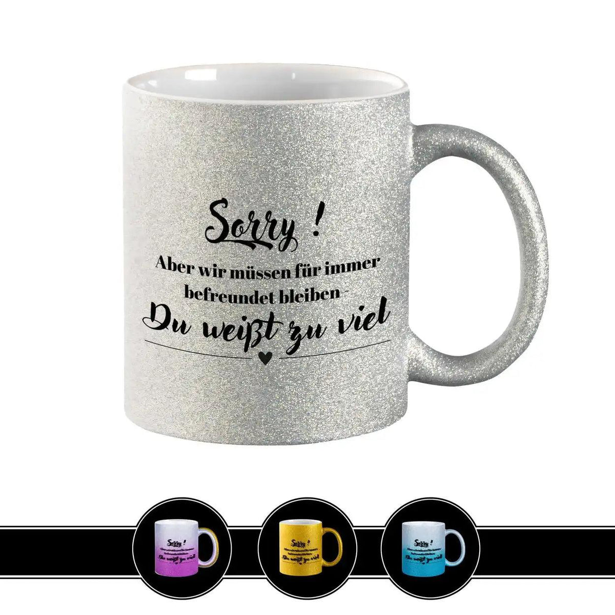 Glitzertasse - Sorry, du weißt zu viel - Druckerino