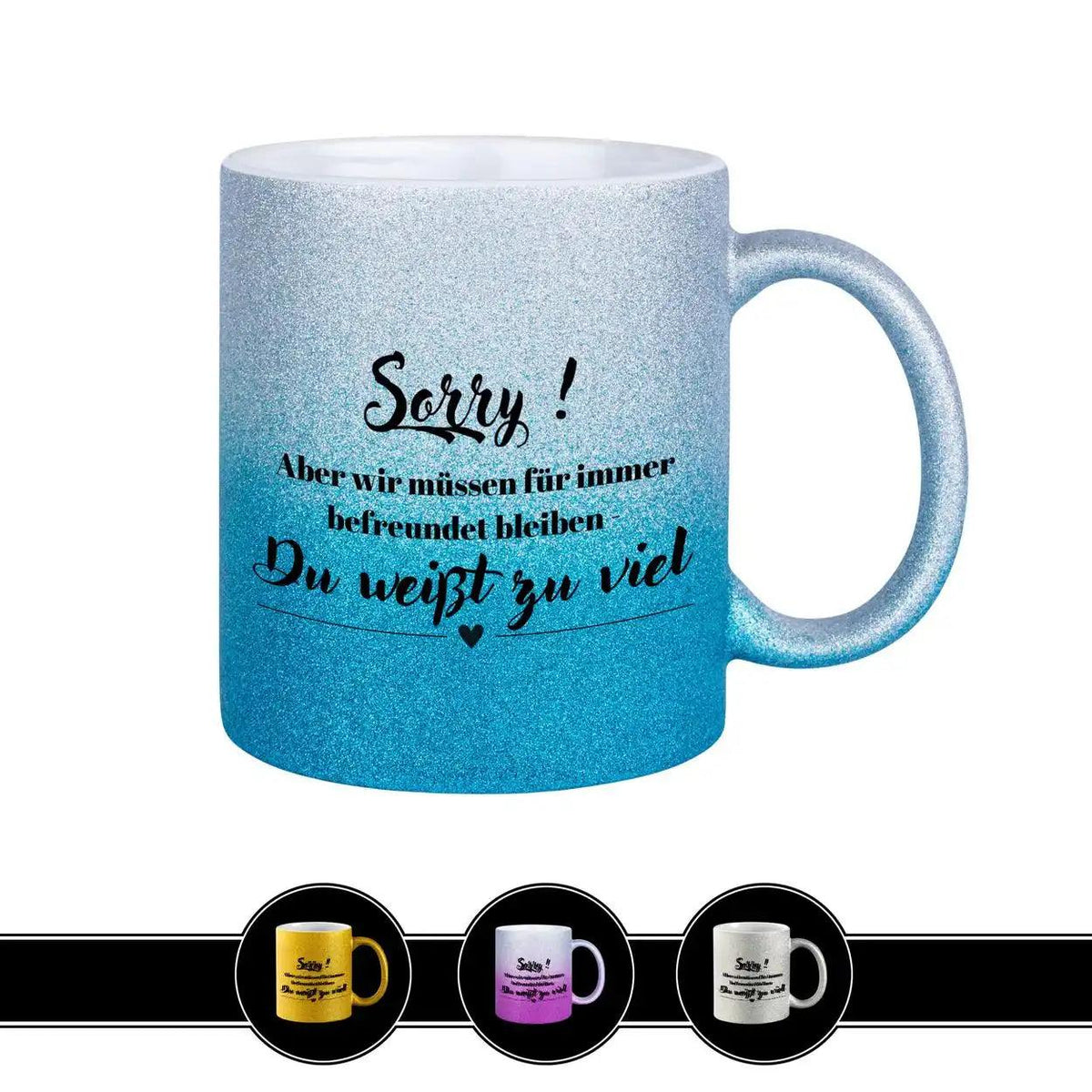 Glitzertasse - Sorry, du weißt zu viel - Druckerino