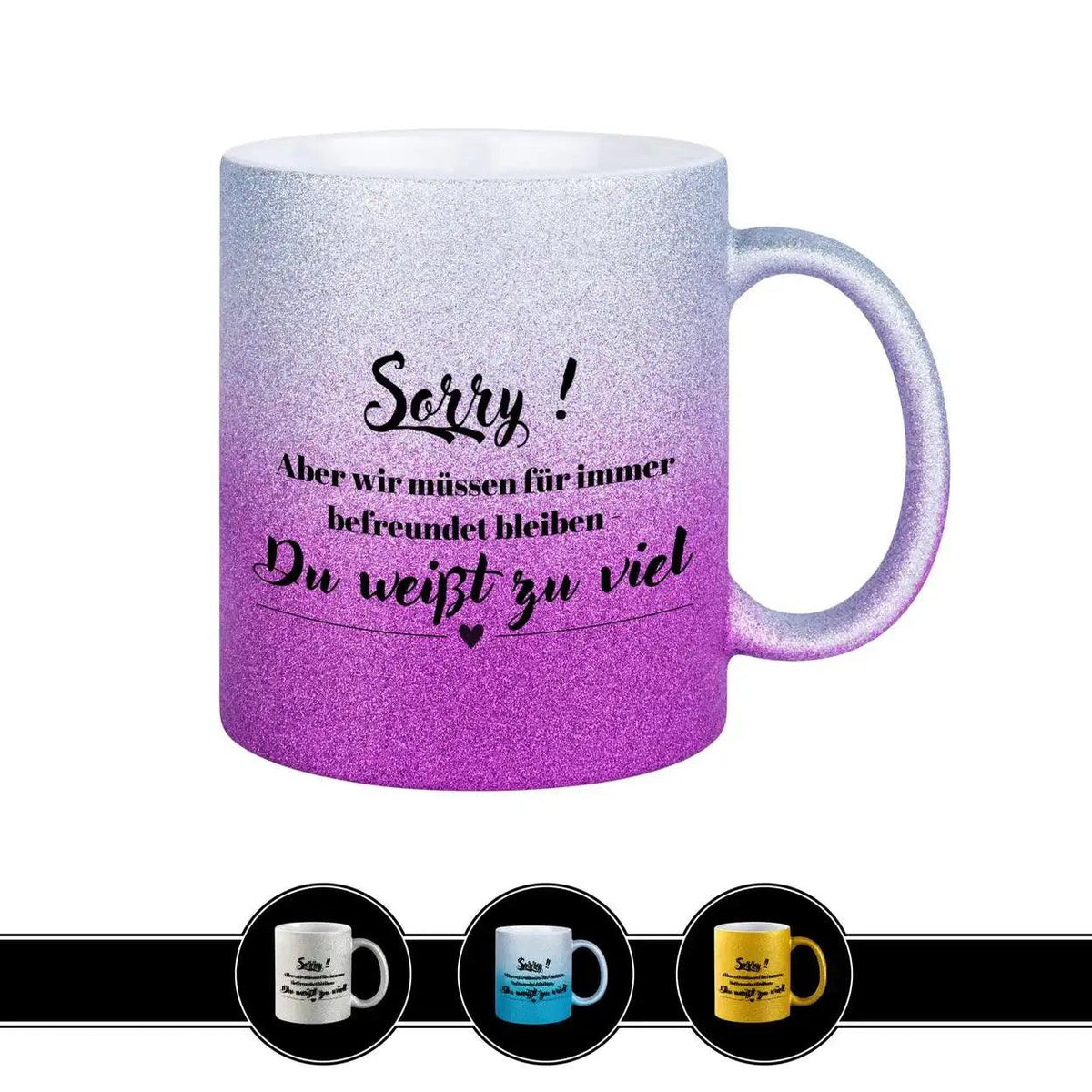 Glitzertasse - Sorry, du weißt zu viel - Druckerino