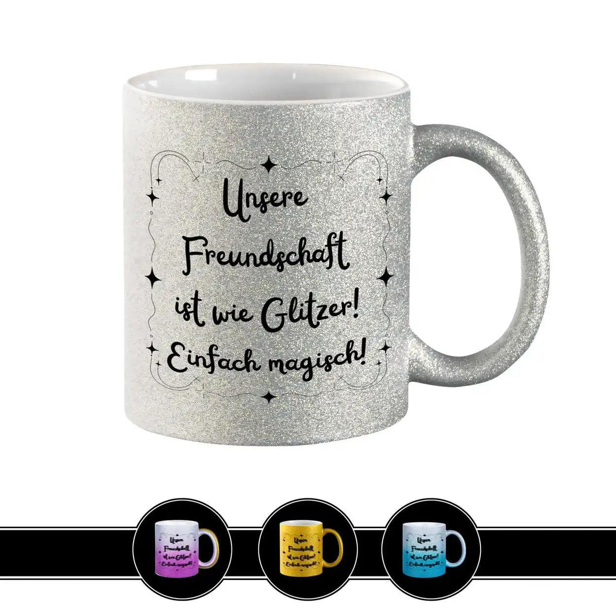 Glitzertasse - Unsere Freundschaft ist wie Glitzer - Druckerino