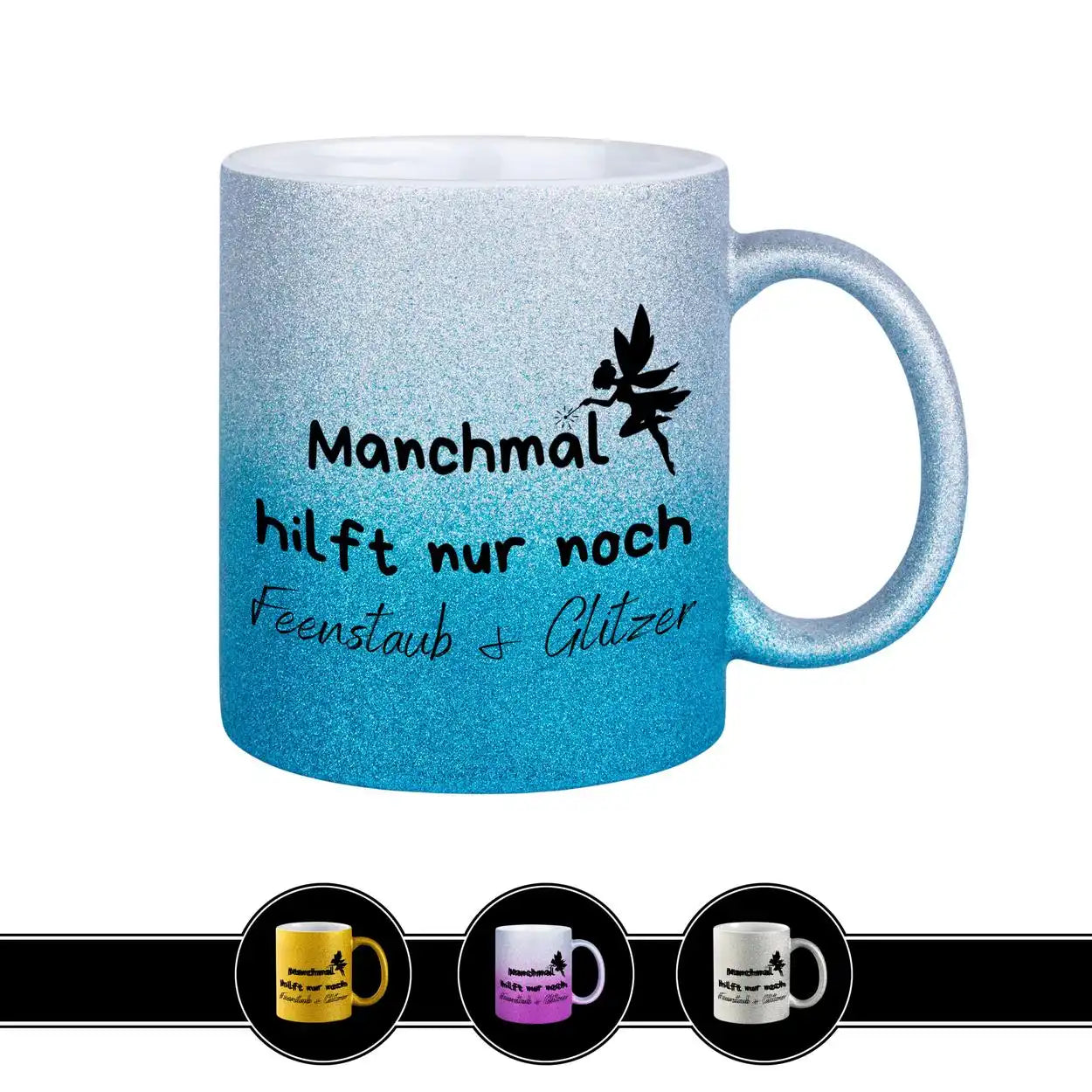 Glitzertasse - Manchmal hilft nur noch Feenstaub und Glitzer