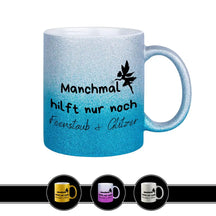 Glitzertasse - Manchmal hilft nur noch Feenstaub und Glitzer