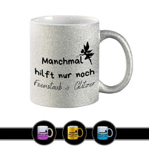 Glitzertasse - Manchmal hilft nur noch Feenstaub und Glitzer