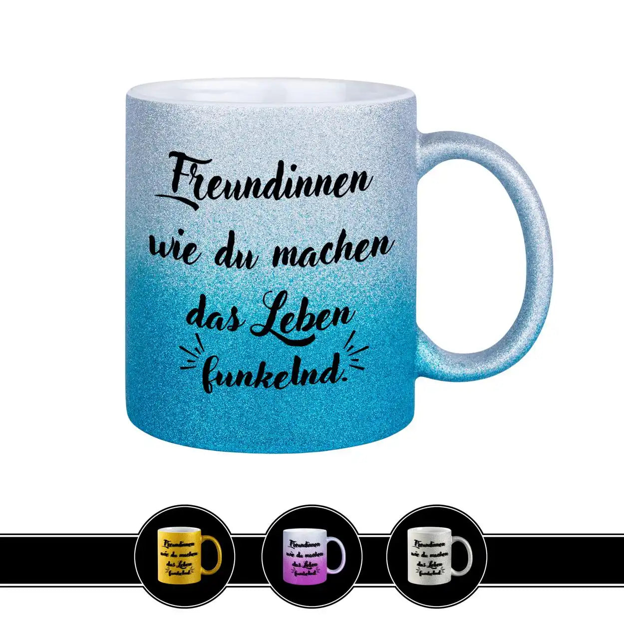 Glitzertasse - Freundinnen wie du machen das Leben funkelnd Blau Geschenke