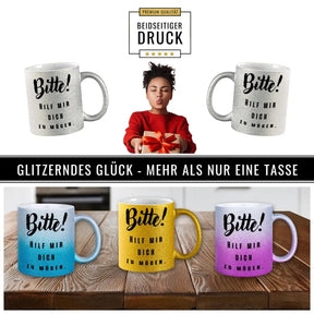 Glitzertasse - Bitte! Hilf mir Dich zu mögen  Geschenkidee Weihnachten