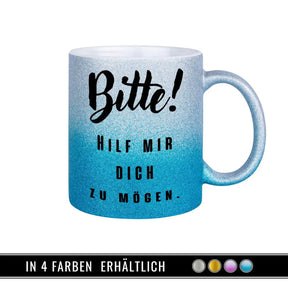 Glitzertasse - Bitte! Hilf mir Dich zu mögen  Geschenkidee Weihnachten