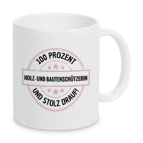 Holz- und Bautenschützerin 100 Prozent Tasse - Druckerino
