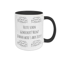 Kaffeebecher "Heute schon gemeckert? Nein? Dann wird's aber Zeit!" blah blah blah - Druckerino