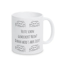 Kaffeebecher "Heute schon gemeckert? Nein? Dann wird's aber Zeit!" blah blah blah - Druckerino