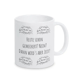 Kaffeebecher "Heute schon gemeckert? Nein? Dann wird's aber Zeit!" blah blah blah - Druckerino