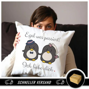 Kissen - Egal was passiert! Ich liebe dich - Druckerino