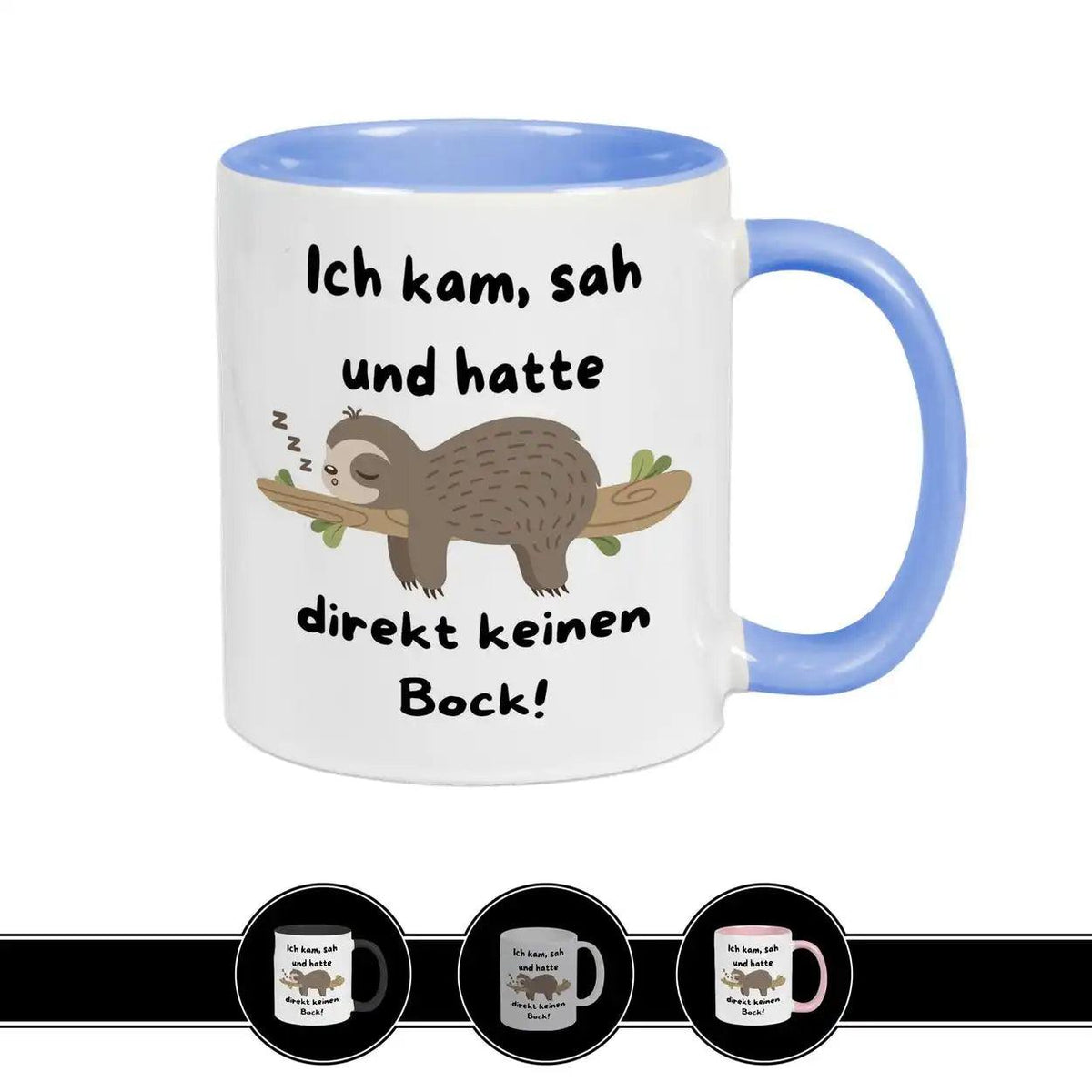 Lustige Faultier Tasse | Ich kam, sah und hatte direkt keinen Bock - Druckerino