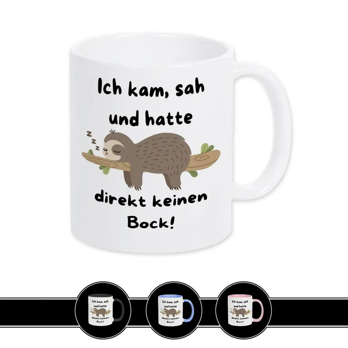 Lustige Faultier Tasse | Ich kam, sah und hatte direkt keinen Bock - Druckerino