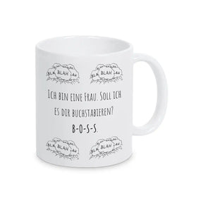 Lustige Tasse "Ich bin eine Frau. Soll ich es dir buchstabieren? B-O-S-S" blah blah blah - Druckerino