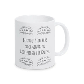 Lustige Tassen "Burnout? Ich habe noch genügend Restenergie für Kaffee" blah blah blah - Druckerino