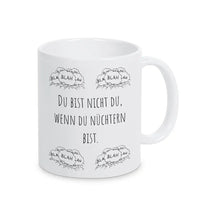 Lustige Tassen "Du bist nicht du, wenn du nüchtern bist" blah blah blah - Druckerino