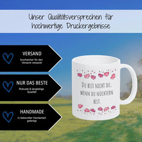 Lustige Tassen "Du bist nicht du, wenn du nüchtern bist" - Druckerino