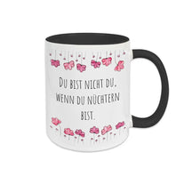 Lustige Tassen "Du bist nicht du, wenn du nüchtern bist" - Druckerino
