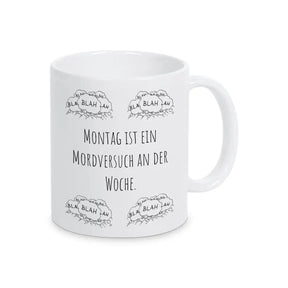 Lustige Tassen "Montag ist ein Mordversuch an der Woche" blah blah blah - Druckerino