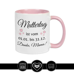 Tasse Muttertag ist vom 1.1. bis 31.12. - Druckerino