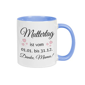 Tasse Muttertag ist vom 1.1. bis 31.12. - Druckerino