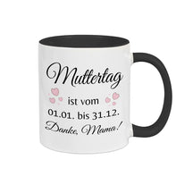 Tasse Muttertag ist vom 1.1. bis 31.12. - Druckerino