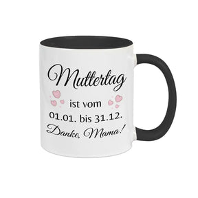 Tasse Muttertag ist vom 1.1. bis 31.12. - Druckerino