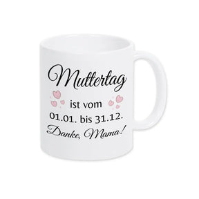 Tasse Muttertag ist vom 1.1. bis 31.12. - Druckerino