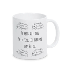 Originelle Tasse "Scheiß auf den Prinzen, ich nehme das Pferd" blah blah blah - Druckerino