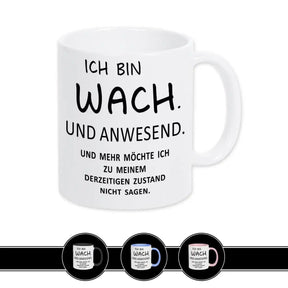 Spruch auf Tasse - Ich bin wach. Und anwesend - Druckerino