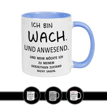 Spruch auf Tasse - Ich bin wach. Und anwesend - Druckerino