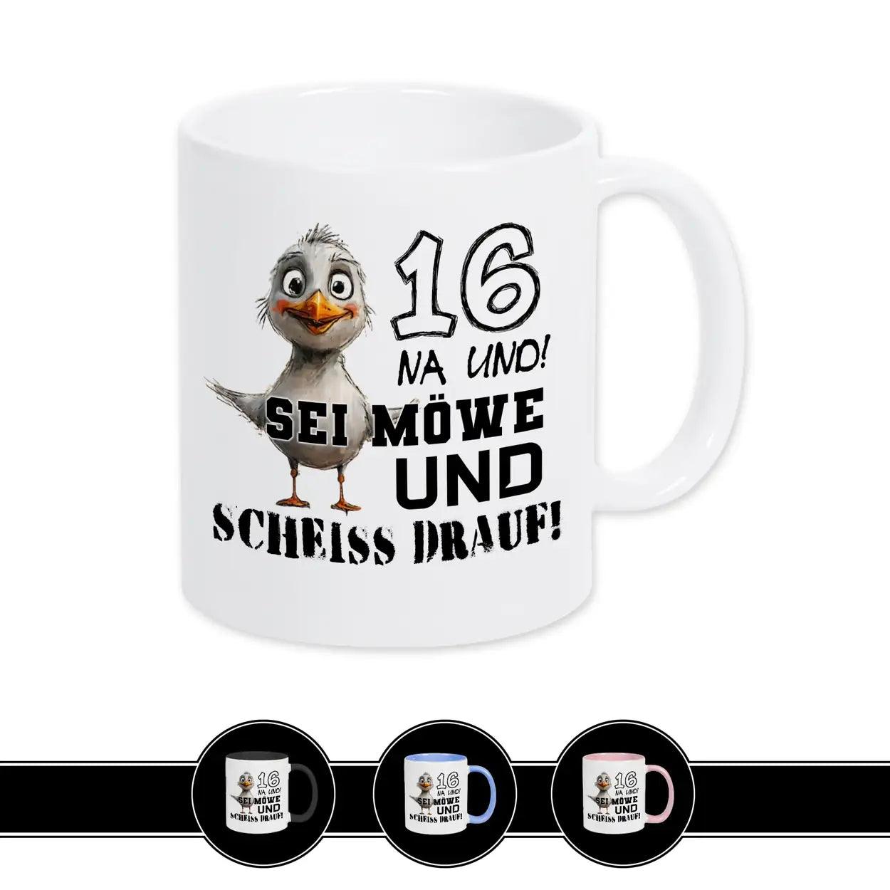 Tasse 16 Na und! Sei Möve und scheiß drauf Weiß Geschenke