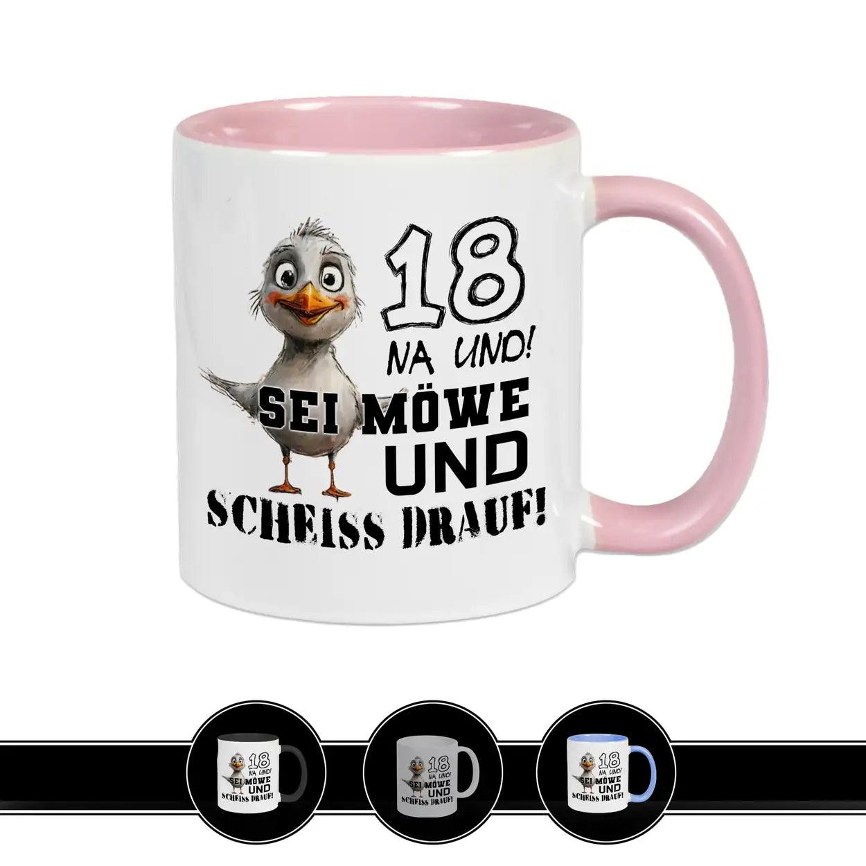 Tasse 18 Na und! Sei Möve und scheiß drauf Rosa Geschenke