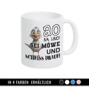 Tasse 20 Na und! Sei Möve und scheiß drauf Geschenke