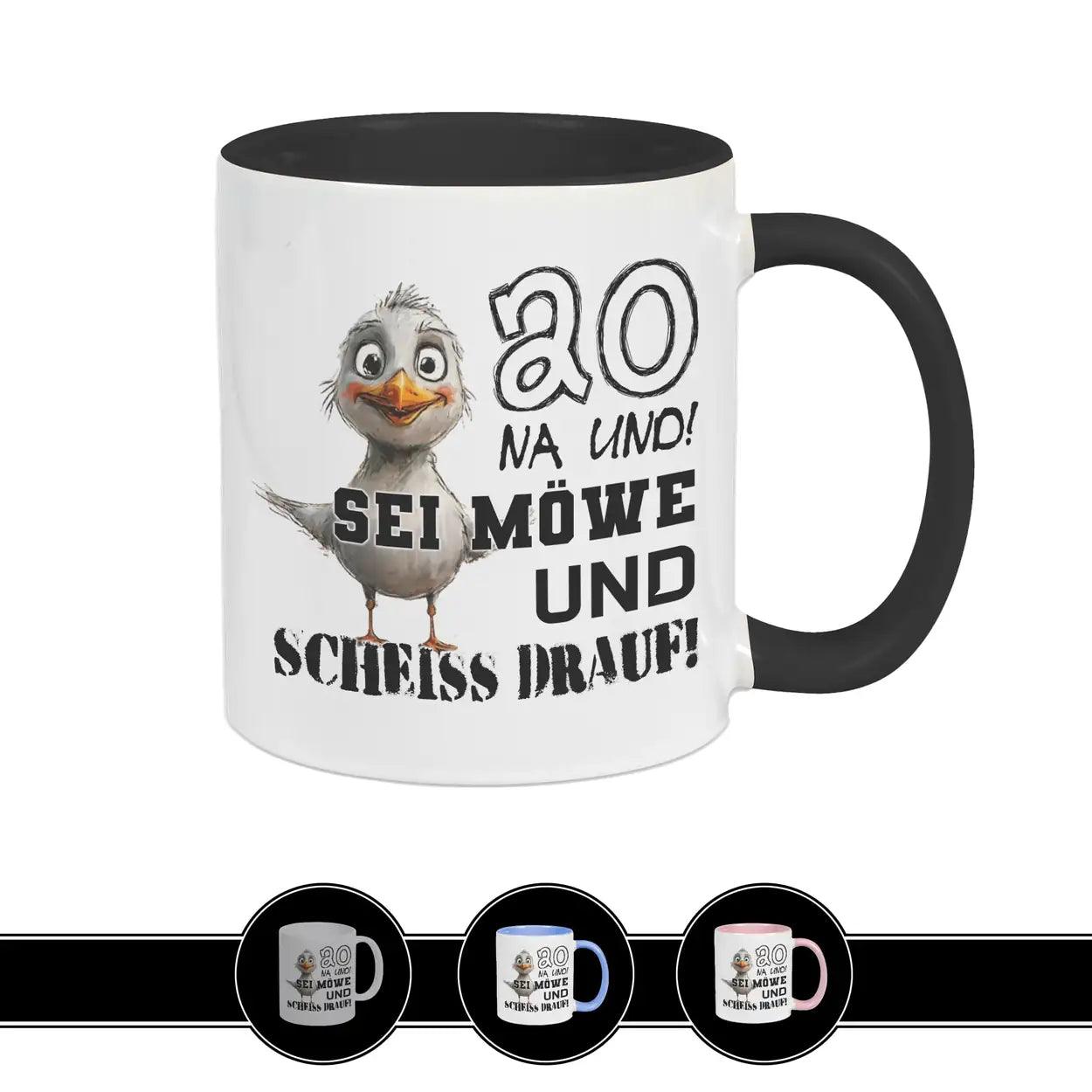 Tasse 20 Na und! Sei Möve und scheiß drauf Schwarz Geschenke