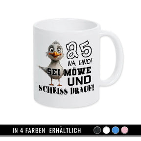 Tasse 25 Na und! Sei Möve und scheiß drauf Geschenke