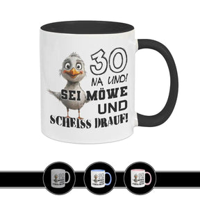 Tasse 30 Na und! Sei Möve und scheiß drauf Schwarz Geschenke