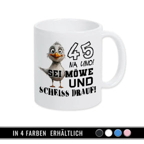 Tasse 45 Na und! Sei Möve und scheiß drauf Geschenke