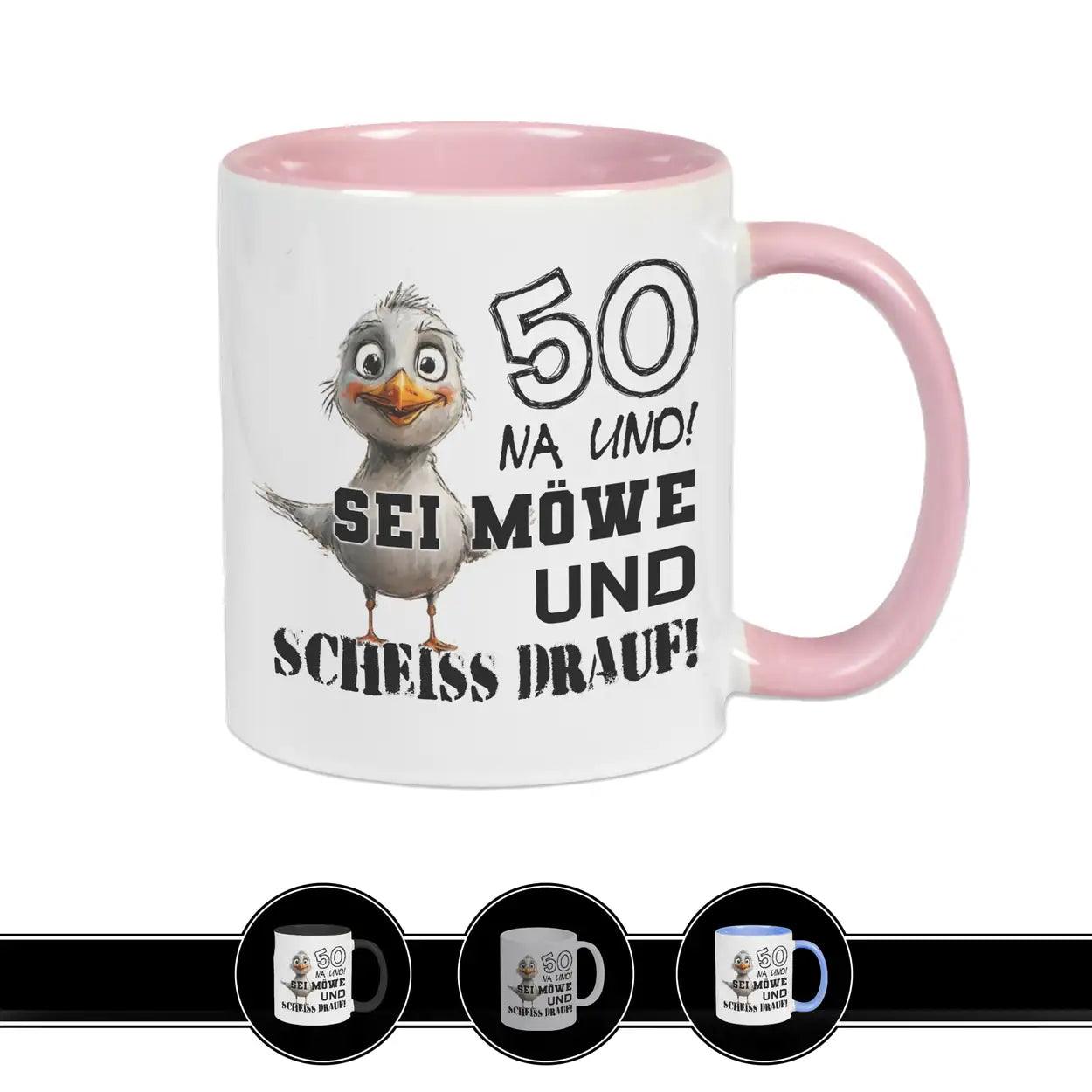 Tasse 50 Na und! Sei Möve und scheiß drauf Rosa Geschenke