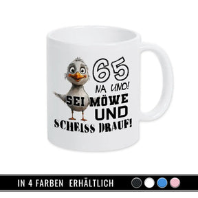 Tasse 65 Na und! Sei Möve und scheiß drauf Geschenke