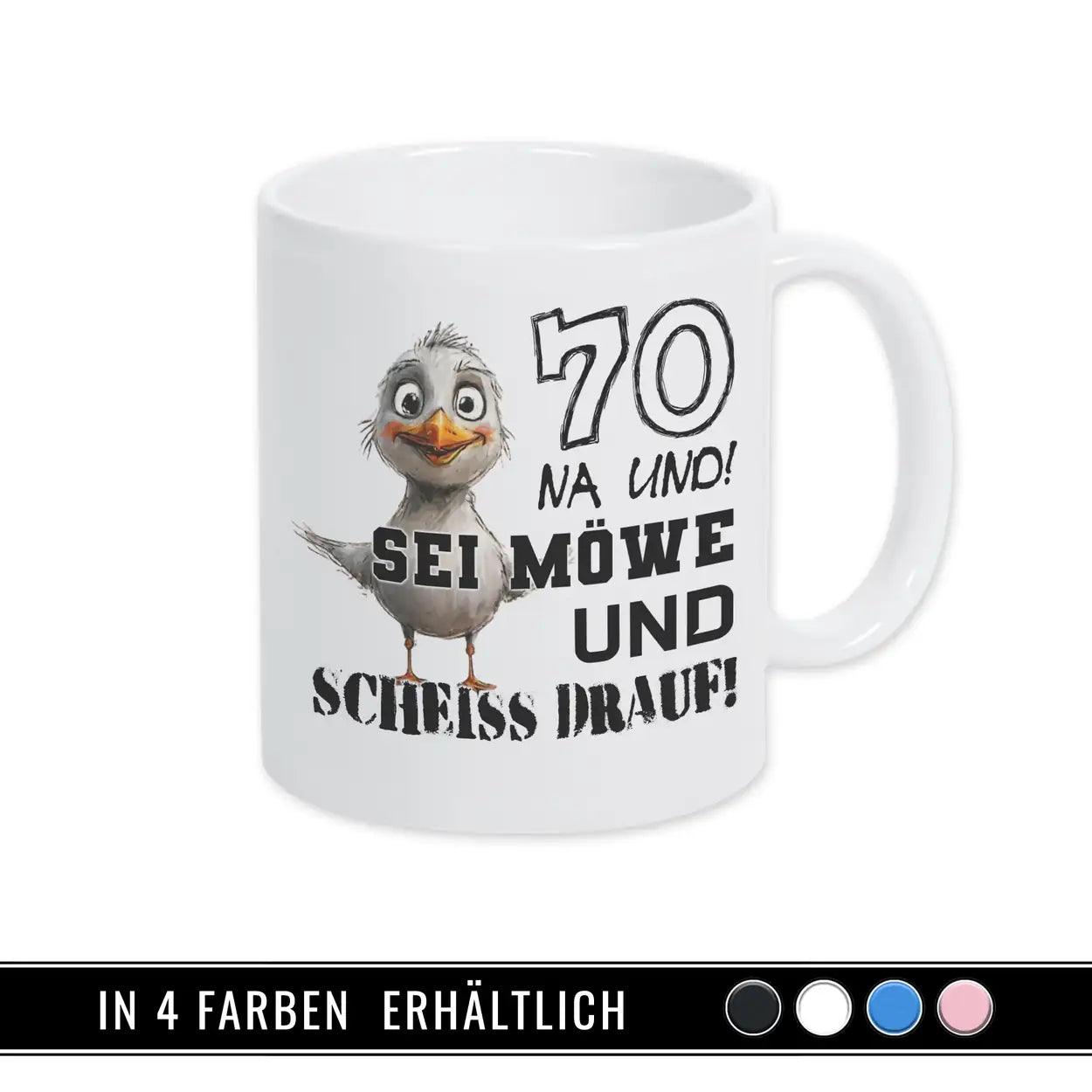 Tasse 70 Na und! Sei Möve und scheiß drauf Geschenke