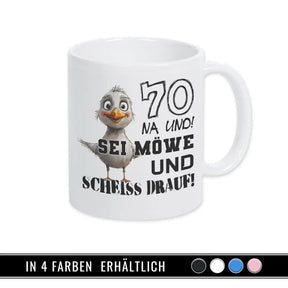 Tasse 70 Na und! Sei Möve und scheiß drauf Geschenke