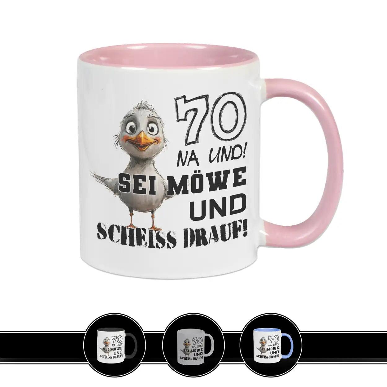 Tasse 70 Na und! Sei Möve und scheiß drauf Rosa Geschenke