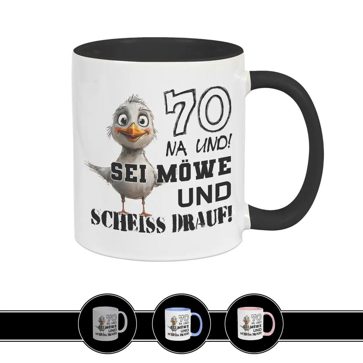 Tasse 70 Na und! Sei Möve und scheiß drauf Schwarz Geschenke