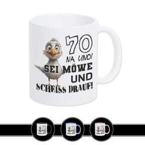 Tasse 70 Na und! Sei Möve und scheiß drauf Weiß Geschenke