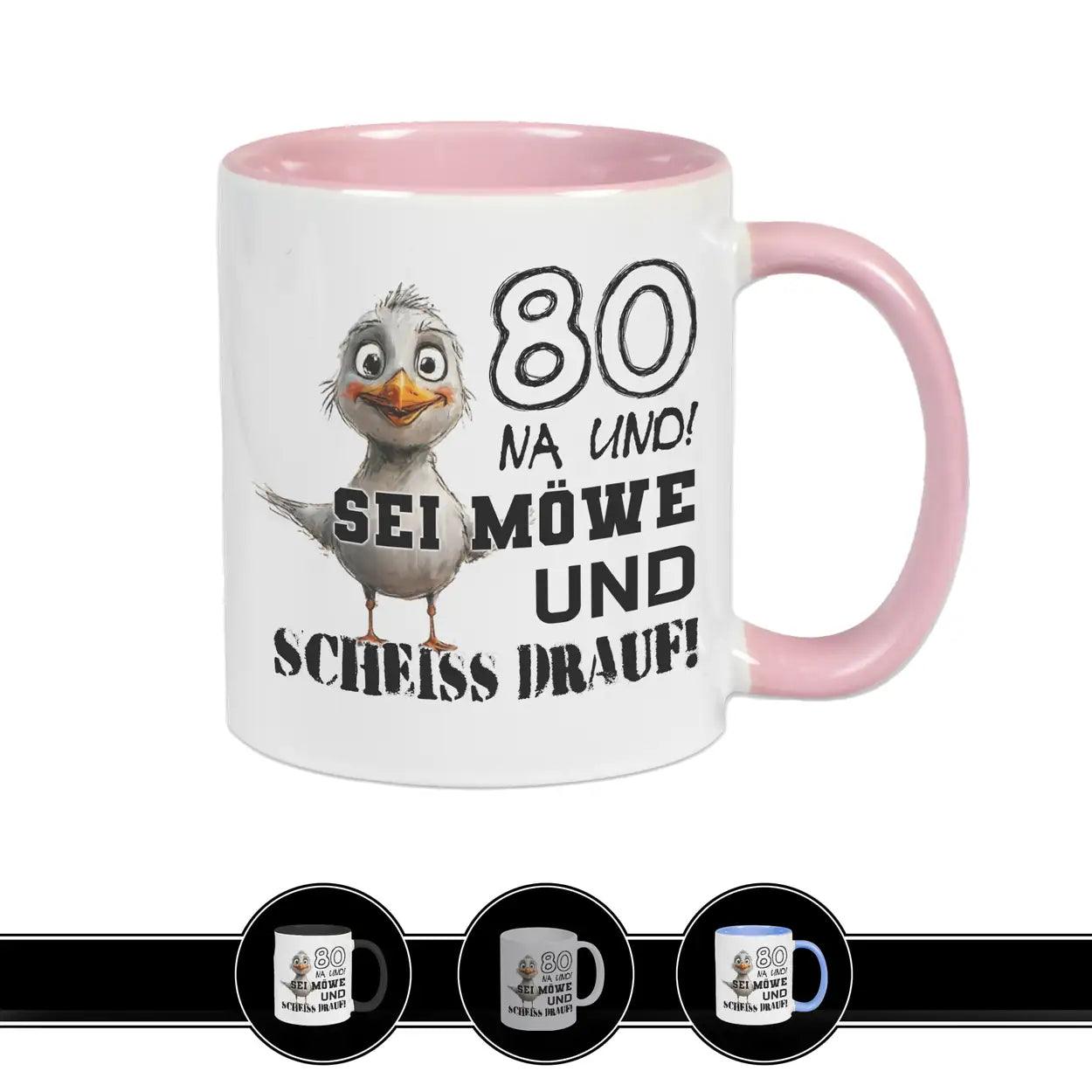 Tasse 80 Na und! Sei Möve und scheiß drauf Rosa Geschenke