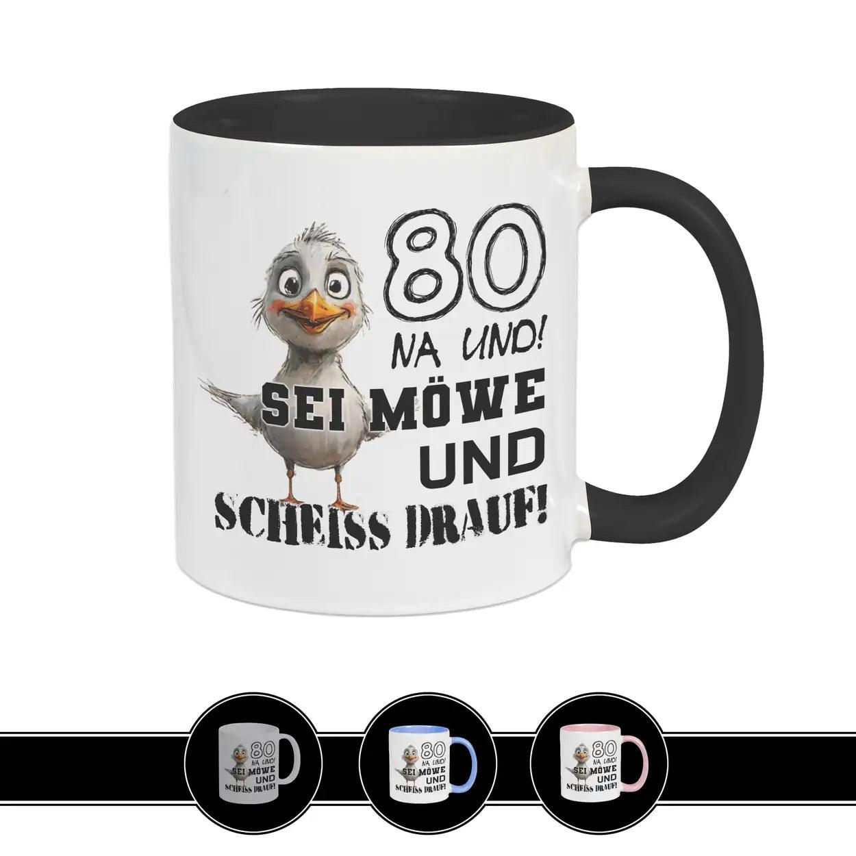 Tasse 80 Na und! Sei Möve und scheiß drauf Schwarz Geschenke