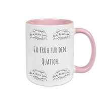 Tasse bedruckt "Zu früh für den Quatsch" blah blah blah - Druckerino