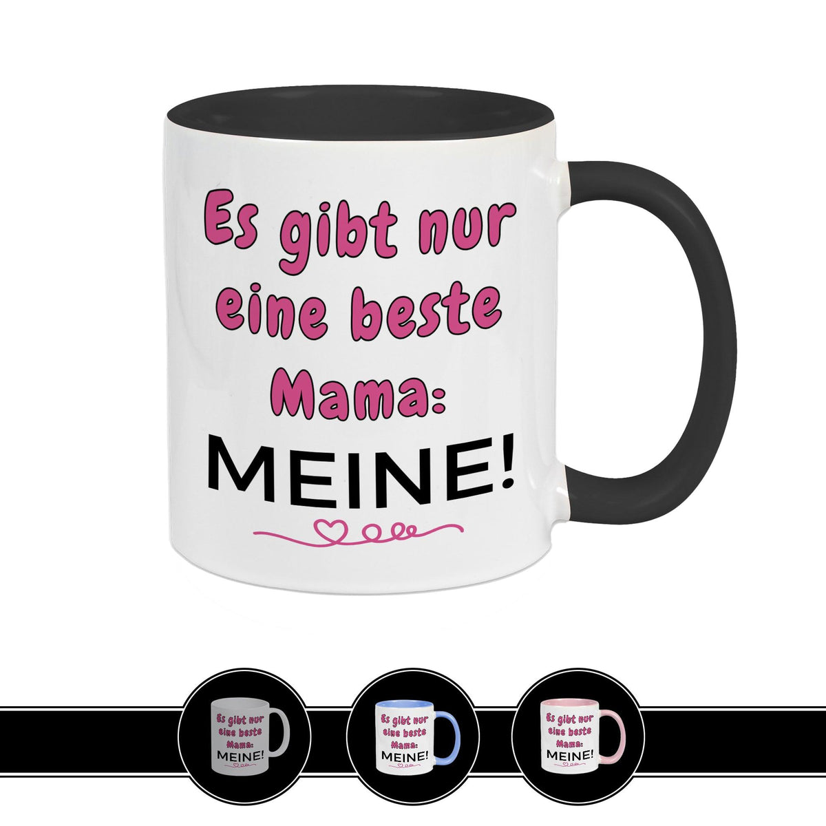 Tasse Es gibt nur eine beste Mama: MEINE! - Druckerino