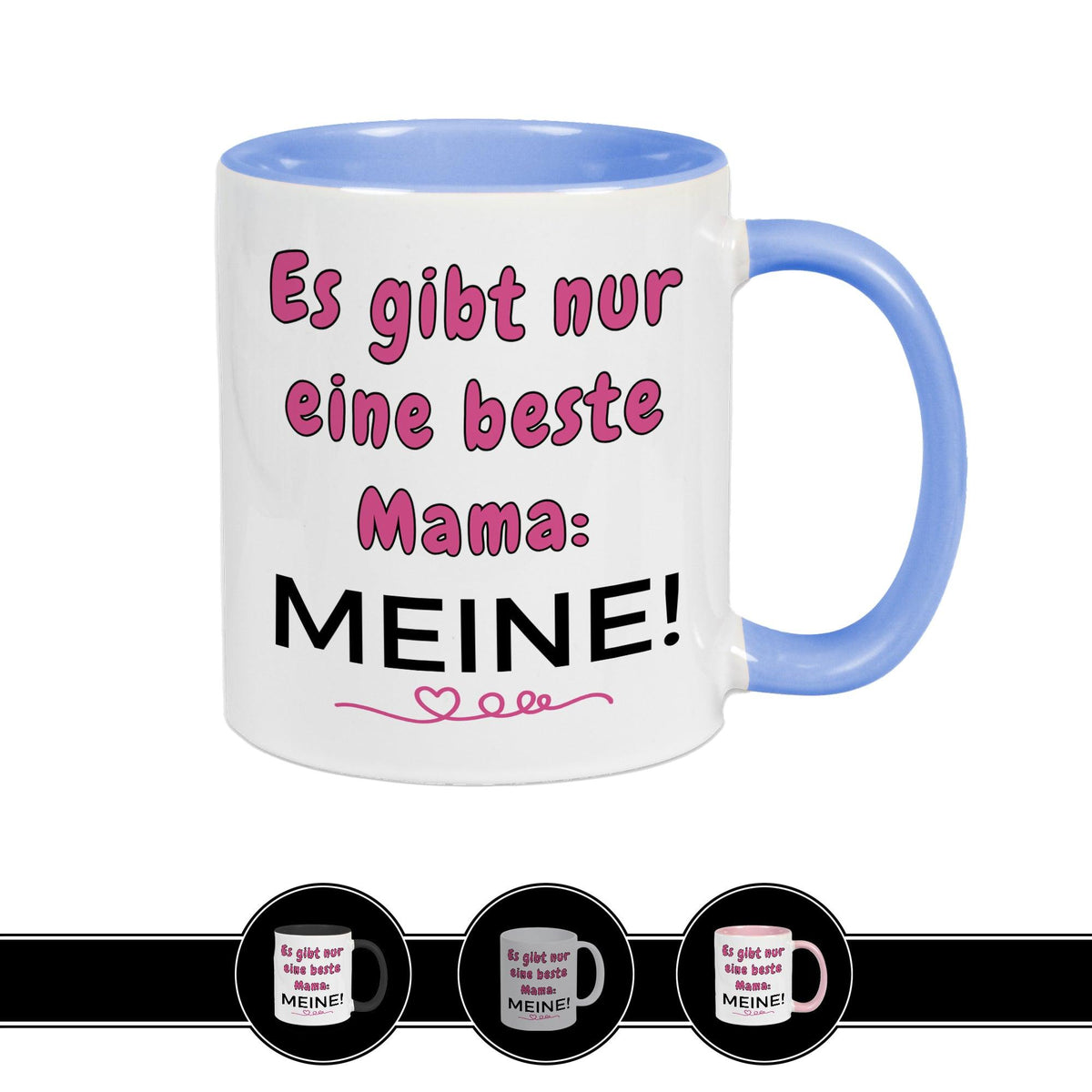 Tasse Es gibt nur eine beste Mama: MEINE! - Druckerino